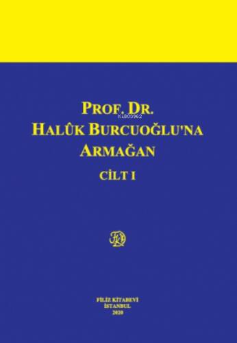 Prof. Dr. Halûk Burcuoğlu'na Armağan - 1