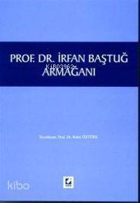 Prof. Dr. İrfan Baştuğ Armağanı - 1