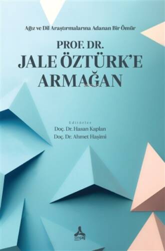 Prof. Dr. Jale Öztürk'e Armağan;Ağız ve Dil Araştırmalarına Adanan Bir Ömür - 1