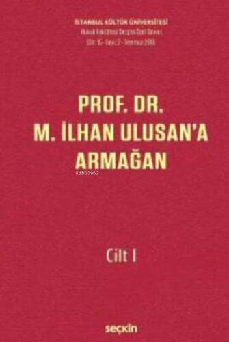 Prof. Dr. M. İlhan Ulusan'a Armağan – Cilt: I - 1