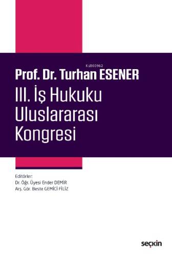 Prof. Dr. Turhan Esener III. İş Hukuku Uluslararası Kongresi - 1