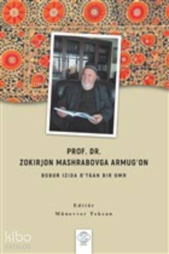 Prof. Dr. Zokırjon Mashrabovga Armugʻon - Bobur Izıda O’tgan Bır Umr - 1