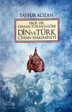 Prof. Dr.Osman Turan'a Göre Din ve Türk Cihan Hakimiyeti - 1