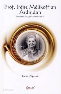 Prof. Irene Melikoff'un Ardından; İnceleme - Son Yazıları - Mektuplar - 1