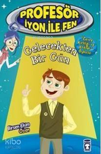 Profesör İyon İle Fen; Gelecekten Bir Gün - 1