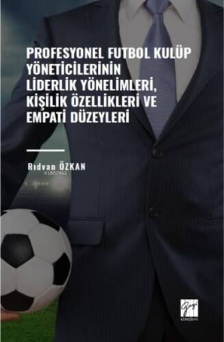 Profesyonel Futbol Kulüp Yöneticilerinin Liderlik Yönelimleri ;Kişilik Özellikleri Ve Empati Düzeyleri - 1