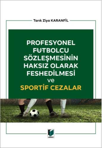 Profesyonel Futbolcu Sözleşmesinin Haksız Olarak Feshedilmesi ve Sportif Cezalar - 1