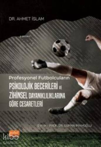 Profesyonel Futbolcuların Psikolojik Becerileri ve Zihinsel Dayanıklılıklarına Göre Cesaretleri - 1