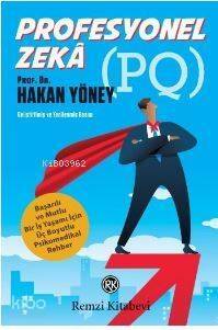 Profesyonel Zeka (PQ); Başarılı ve Mutlu Bir İş Yaşamı İçin Üç Boyutlu Psikomedikal Rehber - 1