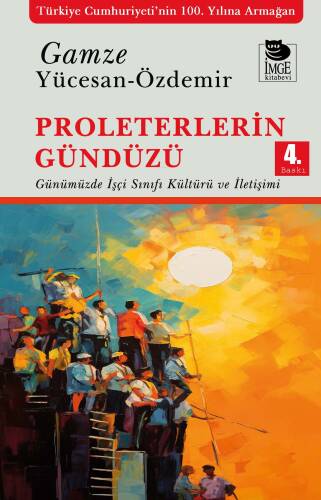 Proleterlerin Gündüzü;Günümüzde İşçi Sınıfı Kültürü ve İletişimi - 1