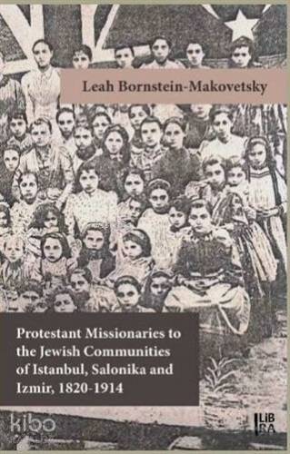 Protestant Missionaries to the Jewish Communities of Istanbul, Salonika and Izmir 1820-1914 - 1