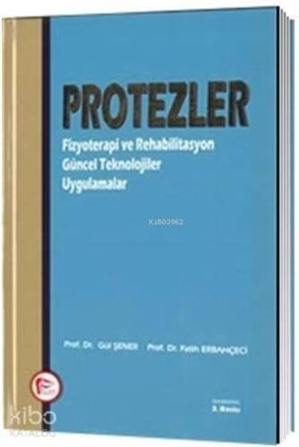 Protezler Fizyoterapi ve Rehabilitasyon Güncel Teknolojiler Uygulamalar - 1