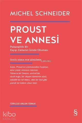 Proust ve Annesi; Psikanalitik Bir Kayıp Zamanın İzinde Okuması - 1