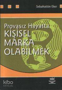 Provasız Hayatta Kişisel Marka Olabilmek - 1