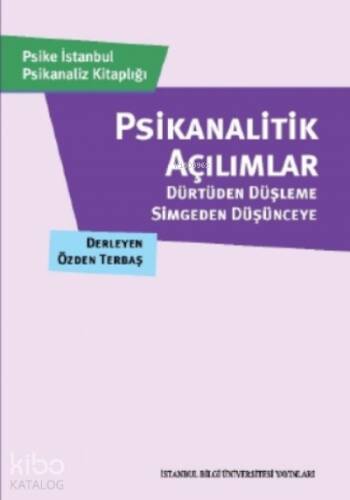 Psikanalitik Açılımlar;Dürtüden Düşleme, Simgeden Düşünceye - 1