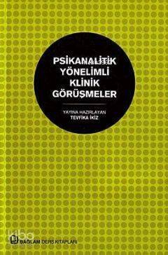 Psikanalitik Yönelimli Klinik Görüşmeler - 1