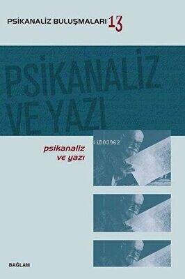 Psikanaliz Buluşmaları 13 - Psikanaliz ve Yazı - 1