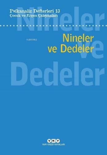 Psikanaliz Defterleri 13: Nineler ve Dedeler ;Çocuk ve Ergen Çalışmaları - 1