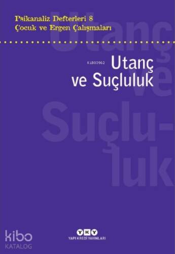 Psikanaliz Defterleri 8 – Çocuk ve Ergen Çalışmaları Utanç ve Suçluluk - 1