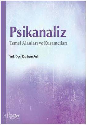 Psikanaliz; Temel Alanları ve Kuramcıları - 1