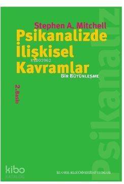 Psikanalizde İlişkisel Kavramlar; Bir Bütünleşme - 1