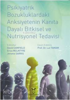 Psikiyatrik Bozukluklardaki Anksiyetenin Kanıta Dayalı Bitkisel ve Nutrisyonel Tedavisi - 1