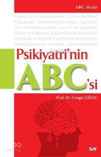 Psikiyatrinin A - B - C'si; Ruhsal Bozukluklar, Tanı ve Tedavisi - 1