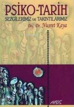 Psiko-Tarih Sezgilerimiz ve Takıntılarımız - 1