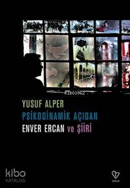 Psikodinamik Açıdan Enver Ercan ve Şiiri - 1