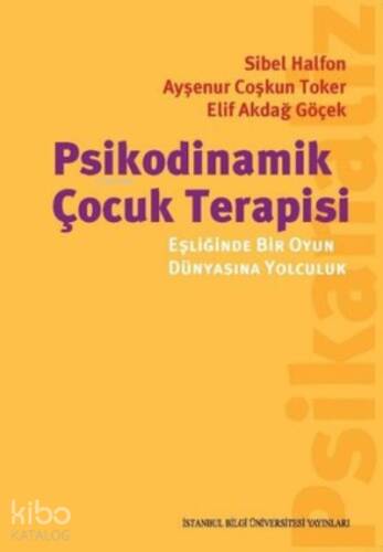 Psikodinamik Çocuk Terapisi Eşliğinde Bir Oyun Dünyasına Yolculuk - 1