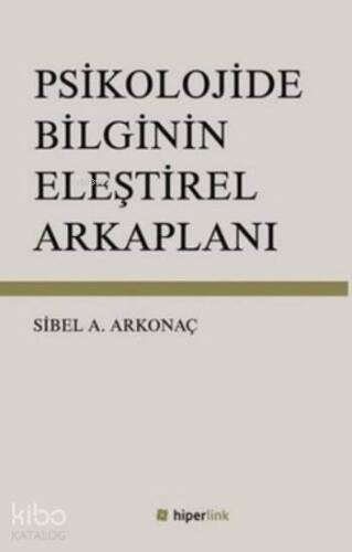 Psikolojide Bilginin Eleştirel Arkaplanı - 1