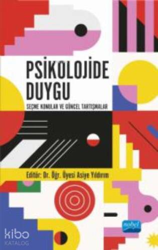 Psikolojide Duygu;Seçme Konular ve Güncel Tartışmalar - 1