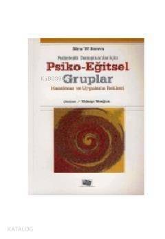 Psikolojik Danışmanlar İçin Psiko-Eğitsel Gruplar; Hazırlama ve Uygulama Rehberi - 1