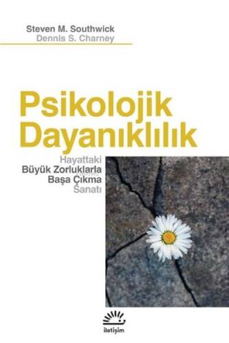 Psikolojik Dayanlıklılık - Hayattaki Büyük Zorluklarla Başa Çıkma Sanatı - 1