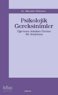 Psikolojik Gereksinimler; Öğretmen Adayları Üzerine Bir Araştırma - 1