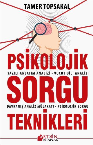 Psikolojik Sorgu Teknikleri;Yazılı Anlatm Analizi – Vücut Dili Analizi – Davranış Analiz Mülakatı – Psikolojik Sorgu - 1