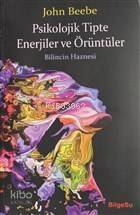 Psikolojik Tipte Enerjiler ve Örüntüler; Bilincin Haznesi - 1