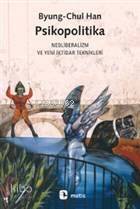 Psikopolitika; Neoliberalizm ve Yeni İktidar Teknikleri - 1