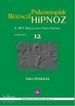 Psikoterapide Bütüncül Hipnoz; 8. BPT Mayıs 2010 Ders Notları - 1