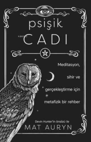 Psişik Cadı: Meditasyon, Sihir ve Gerçekleştirme için Metafizik Bir Rehber - 1