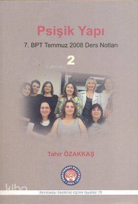 Psişik Yapı-2; 7. BPT Temmuz 2008 Ders Notları - 1