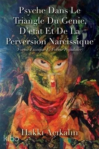 Psyche Dans Le Triangle Du Genie, D'etat Et De La Perversion Narcissique; Forme Etatique Et Forme Populaire - 1