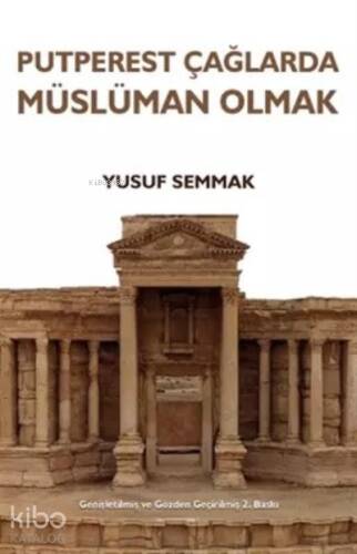 Putperest Çağlarda Müslüman Olmak - 1