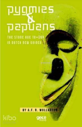 Pygmies ve Papuans; The Stone Age To Day - ın Dutch New Guinea - 1