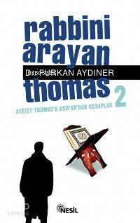 Rabbini Arayan Thomas 2; Ateist Thomas´a Kur´an´dan Cevaplar - 1