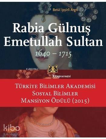 Rabia Gülnuş Emetullah Sultan 1640 - 1715 - 1