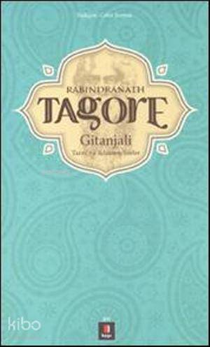 Rabindranath Tagore; Gitanjali Tanrıya Adanmış Şiirler - 1