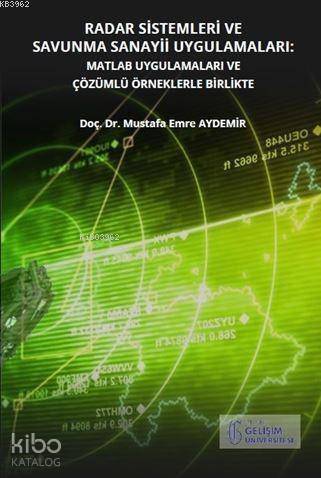 Radar Sistemleri ve Savunma Sanayii Uygulamaları; Matlab Uygulamaları ve Çözümlü Örneklerle Birlikte - 1