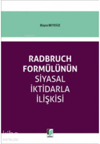 Radbruch Formülünün Siyasal İktidarla İlişkisi - 1