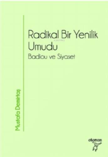 Radikal Bir Yenilik Umudu;Badiou ve Siyaset - 1